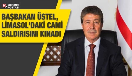 Başbakan Ünal Üstel: Köprülü Hacı İbrahim Ağa Camisi'ne yapılan saldırıyı şiddetle kınıyorum