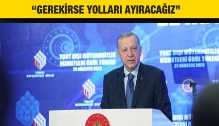 Türkiye Cumhurbaşkanı Erdoğan: “Avrupa Birliği ile gerekirse yolları ayırabiliriz"