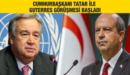 Cumhurbaşkanı Tatar ile BM Genel Sekreteri Guterres görüşmesi başladı