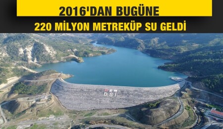 Su Temin Projesiyle 2016'dan bugüne 220 milyon metreküp su geldi