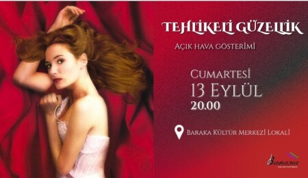 Baraka Kültür Merkezi, açık hava film gösterimlerine "Tehlikeli Güzellik" filmiyle devam edecek