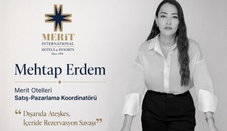 Merit Otelleri Satış-Pazarlama Koordinatörü Mehtap Erdem: Dışarıda ateşkes, içeride rezervasyon savaşı