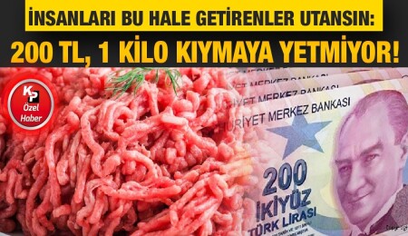 200 TL pul oldu: Artık kıyma da ‘lüks’ oldu…