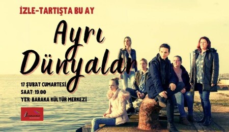 Baraka Kültür Merkezi'nde cumartesi günü "Ayrı Dünyalar" filmi gösterilecek