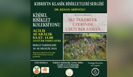 Dr. Kenan Arifoğlu’nun Otantik Bisikletler Sergisi 10 Aralık'ta Lefke’de açılacak