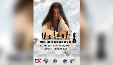 III. Selin Karakaya Anı Satranç Turnuvası 1-5 Şubat’ta yapılacak
