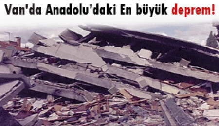 Van'daki 7,2 büyüklüğündeki deprem Anadolu'daki en büyük depremlerden biri