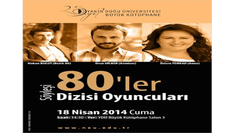 YDÜ "80'ler" dizi oyuncularını ağırlıyor