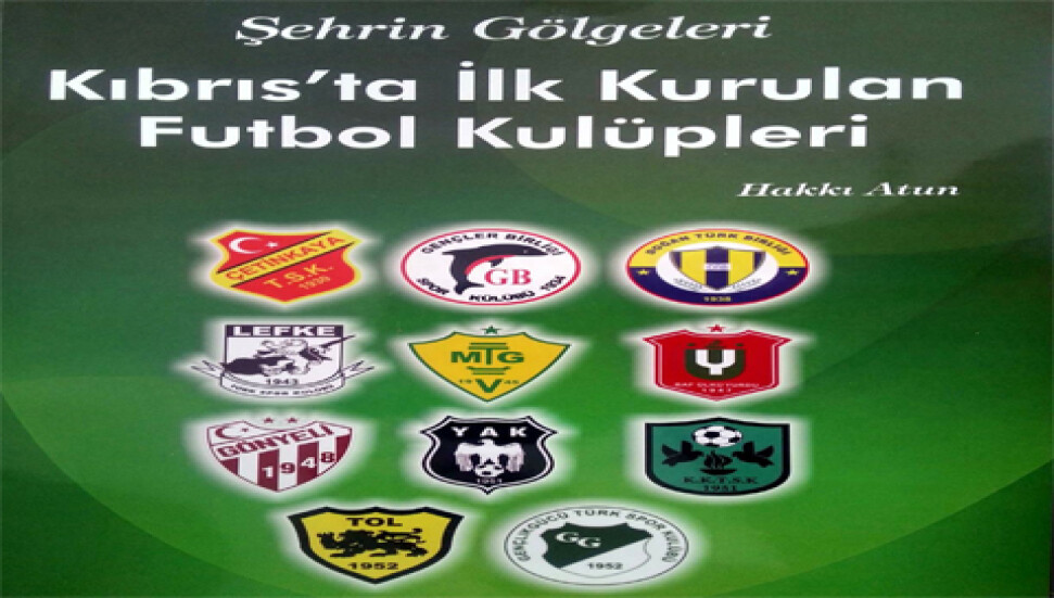 Hakkı Atun'un kitabı "Kıbrıs'ta ilk Kurulan Futbol Kulüpleri" yayınlandı