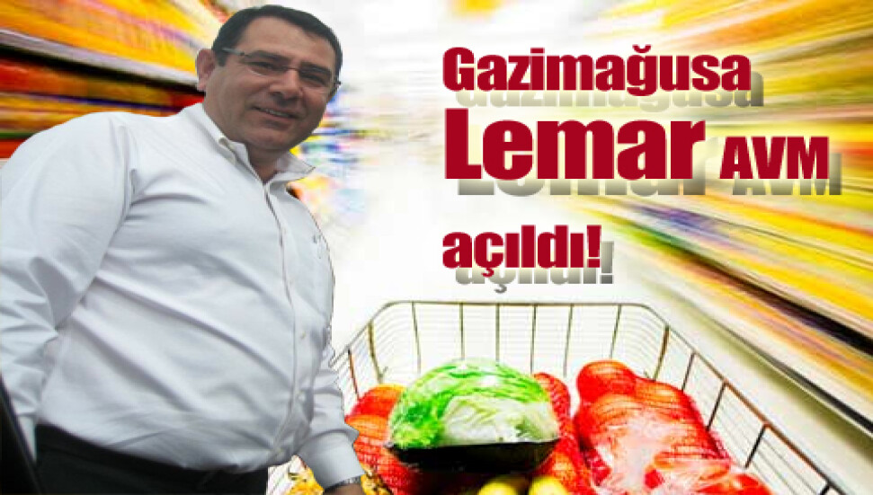 Gazimağusa Lemar AVM açıldı...