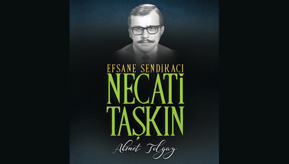 "Efsane Sendikacı Necati Taşkın" kitabı yayımlandı