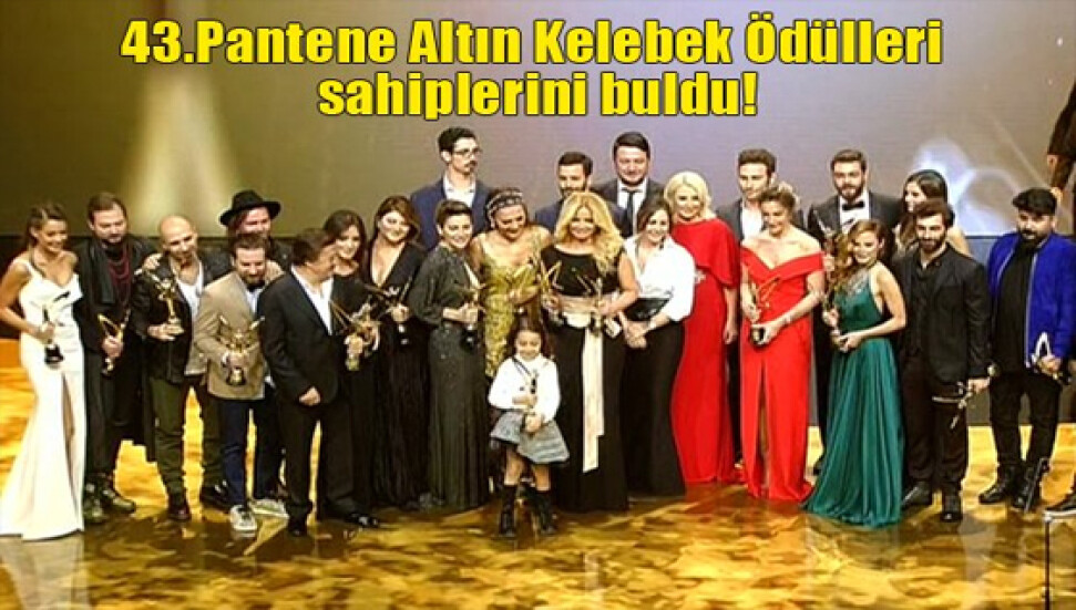 43.Pantene Altın Kelebek Ödülleri sahiplerini buldu