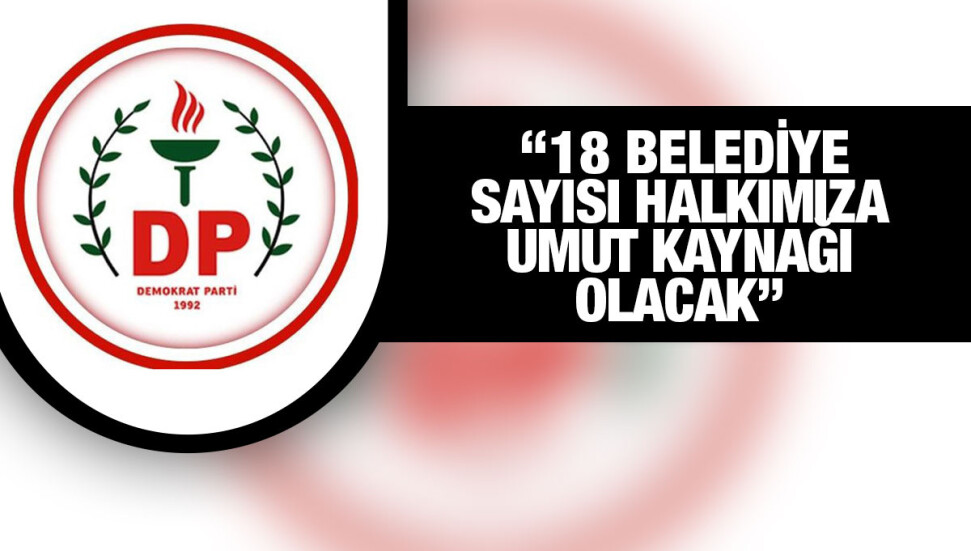 DP, belediye başkanlıkları ve belediye meclis üyeliği aday adaylığı için müracaat kabul etmeye başladı