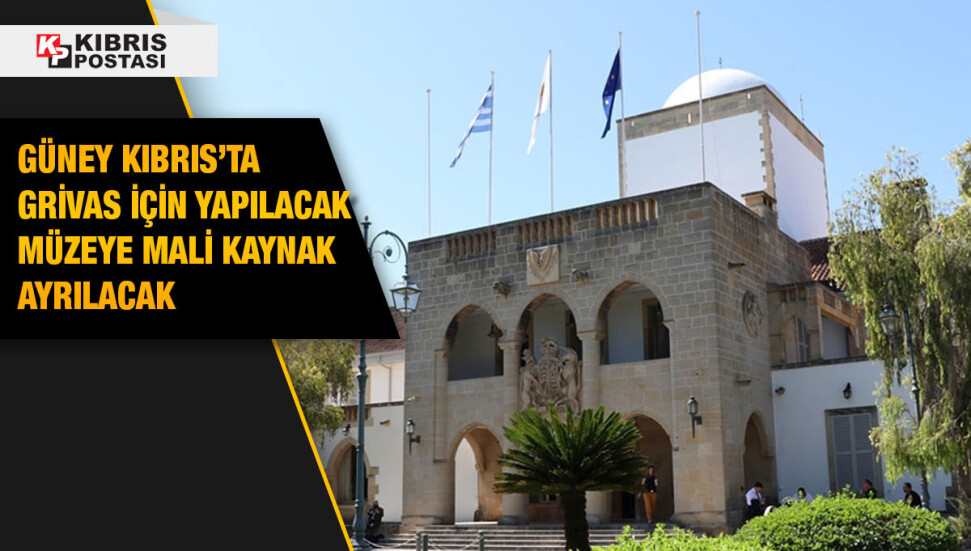 Güney’de Temsilciler Meclisi’nde, Grivas için yapılacak müzeye ‘mali kaynak ayrılması’ onaylandı