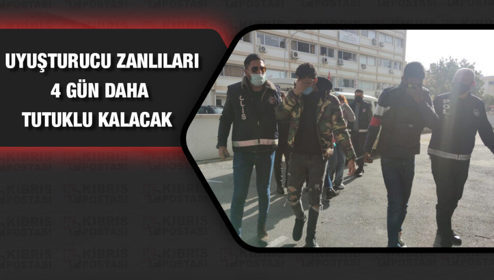 4 uyuşturucu zanlısı 4 gün daha tutuklu kalacak