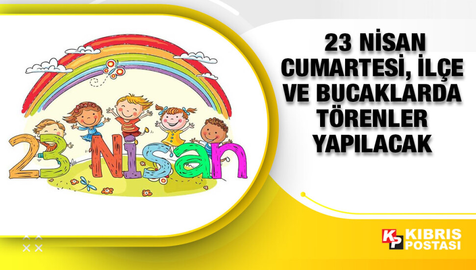 23 Nisan Ulusal Egemenlik ve Çocuk Bayramı KKTC’de de etkinliklerle kutlanıyor