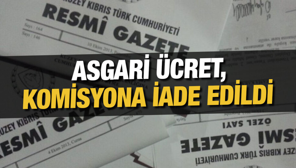 Yeni belirlenen asgari ücret, itirazlar nedeniyle Asgari Ücret Tespit Komisyonu’na iade edildi