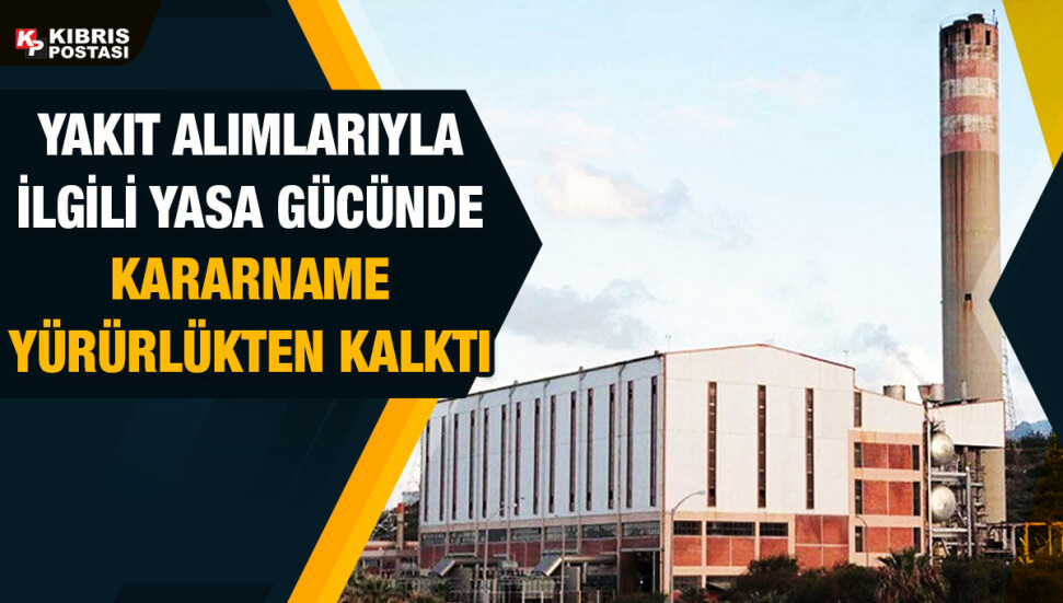 KIB-TEK’in yakıt alımlarıyla ilgili yasa gücünde kararname yürürlükten kalktı