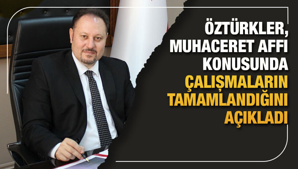 İçişleri Bakanı Öztürkler: Yeni Muhaceret Affı önümüzdeki günlerde yürürlüğe girecek