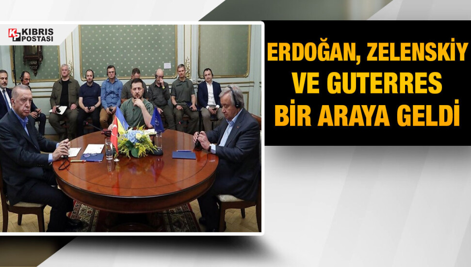 Erdoğan, Zelenskiy ve Guterres bir araya geldi