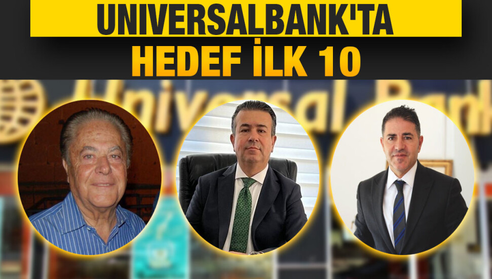 Universalbank, bankacılık sektöründe ilk 10 banka arasında yer almayı hedefliyor