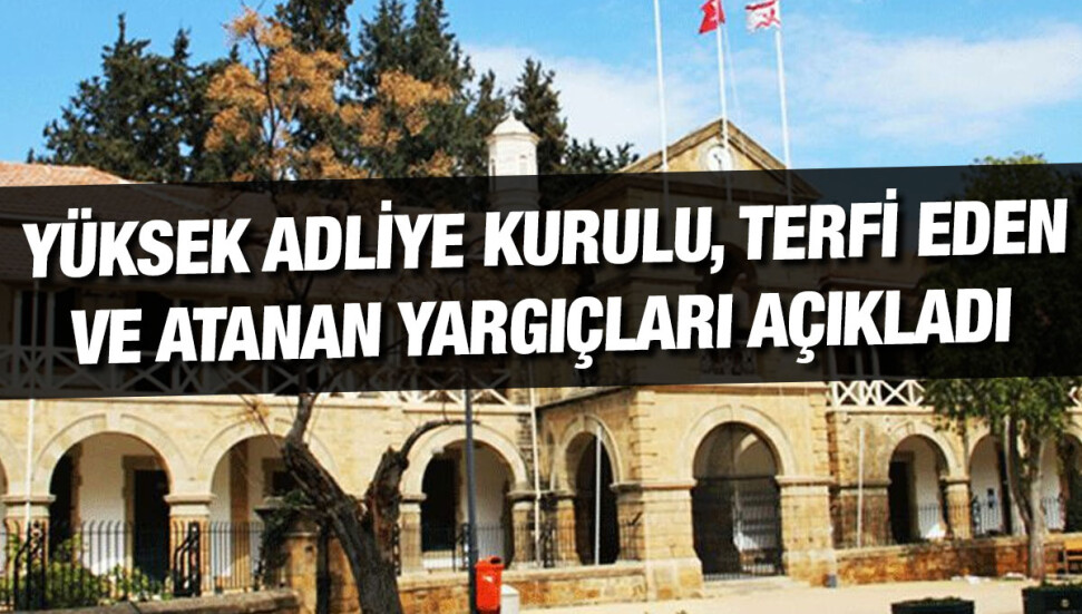 Yüksek Adliye Kurulu, yapılan atama ve terfileri duyurdu