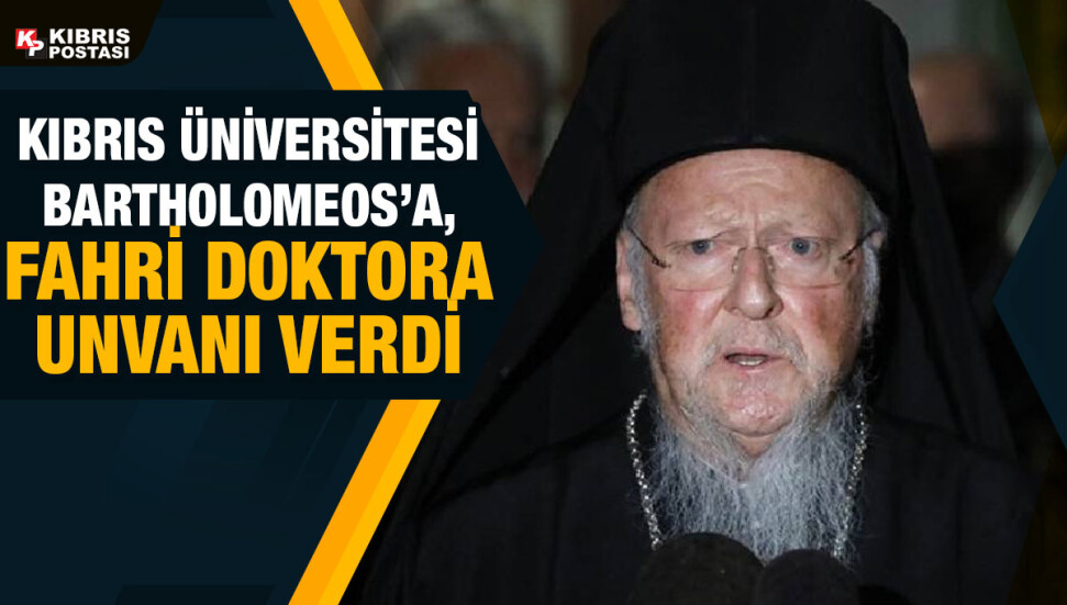 Fener Rum Patriği Bartholomeos’a “Kıbrıs Üniversitesi” tarafından fahri doktora unvanı verildi