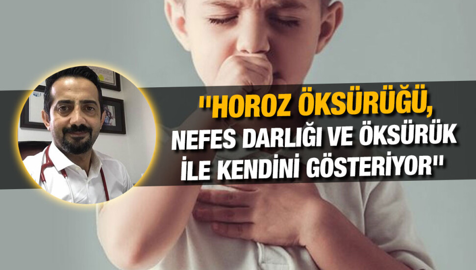 Dr. Umut Altunç: Horoz öksürüğü hastalığı ile ses telleri şişer, nefes borusundan ciğerlere hava akımı engellenir