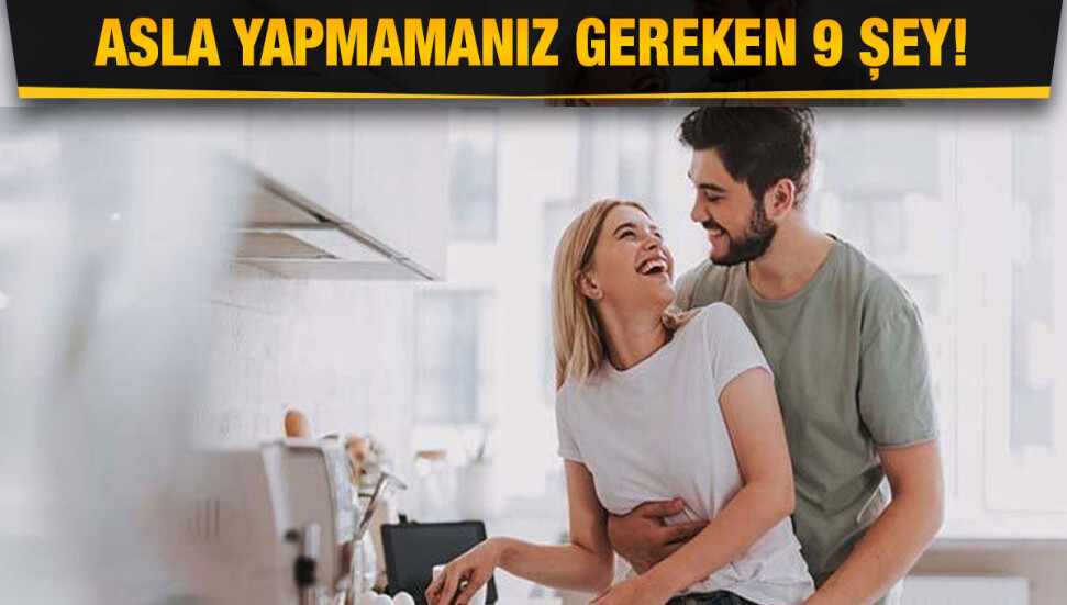Birinden hoşlanmaya başladığınızda asla yapmamanız gereken 9 şey