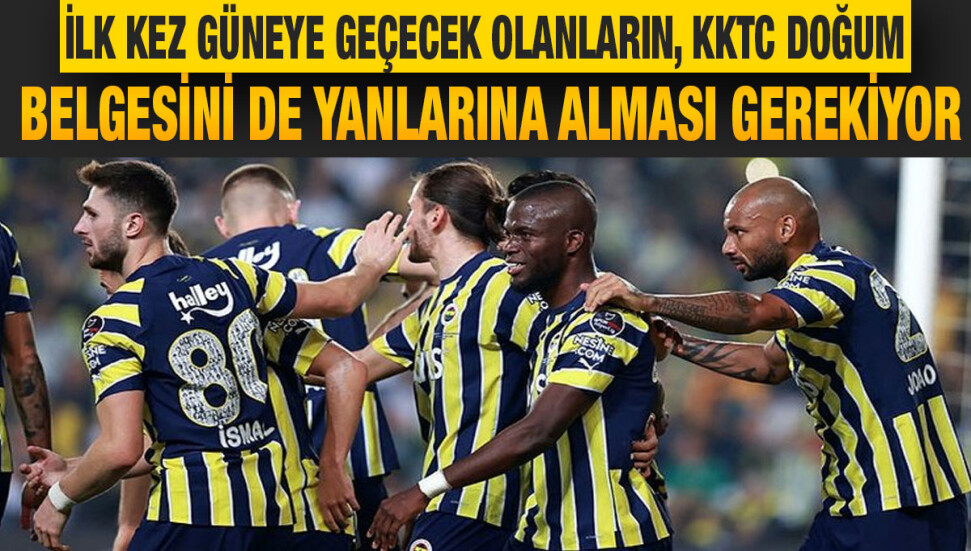 Fenerbahçe’nin güneydeki maçına KKTC kimliğiyle gidilebilecek