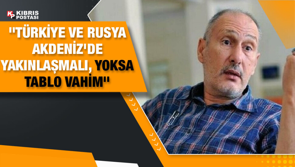 Siyaset Bilimci Prof. Dr. Süleyman Seyfi Öğün: "Türkiye ve Rusya Akdeniz'de yakınlaşmalı..."