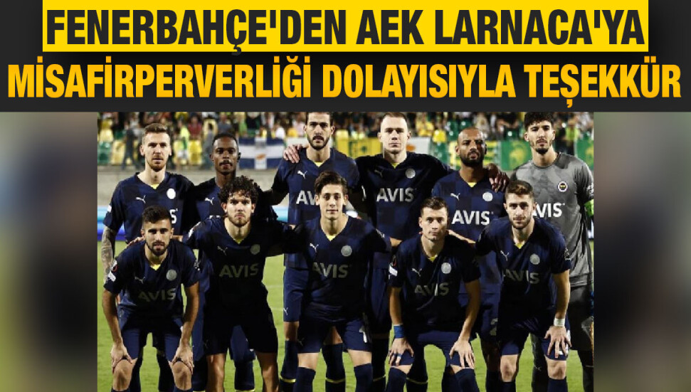 Fenerbahçe'den AEK Larnaca'ya teşekkür
