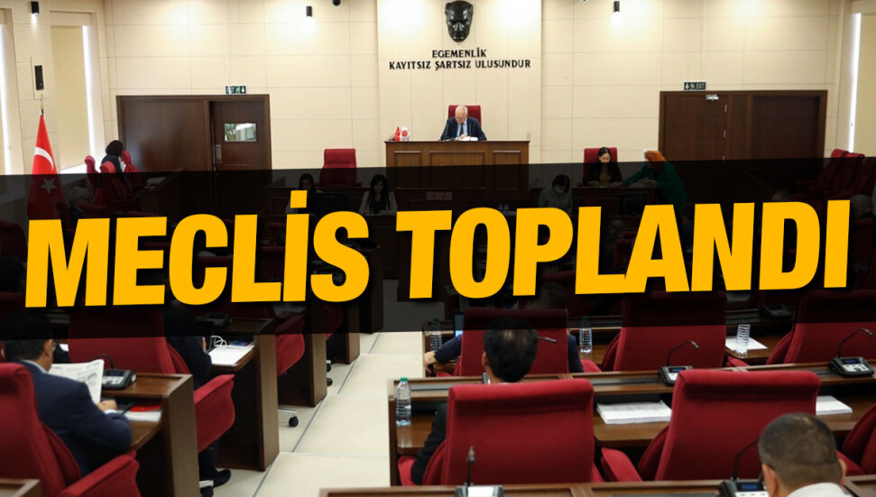 Meclis Genel Kurulu toplandı