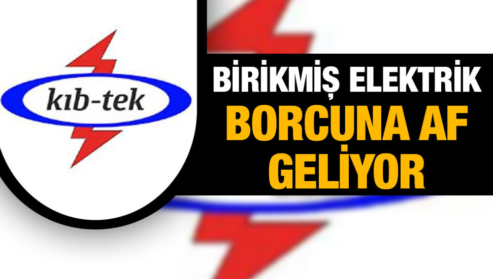 Birikmiş elektrik borçlarının tahsilini kolaylaştırmak için af geliyor