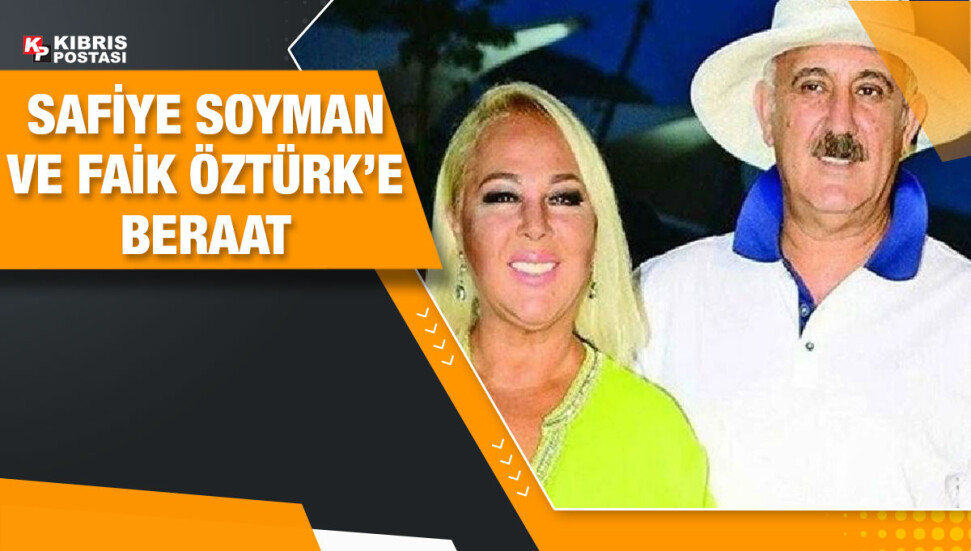 'Nitelikli dolandırıcılık' suçundan yargılanan Safiye Soyman ve Faik Öztürk’e beraat