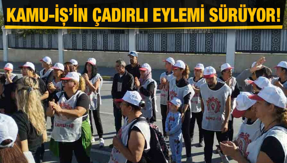 Kamu-İş’in Meclis önünde başlattığı “süresiz çadır eylemi” beşinci gününde