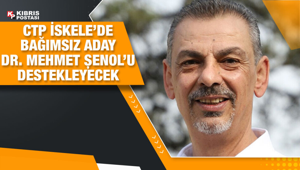 CTP’den İskele’de bağımsız aday Dr. Mehmet Şenol’a destek