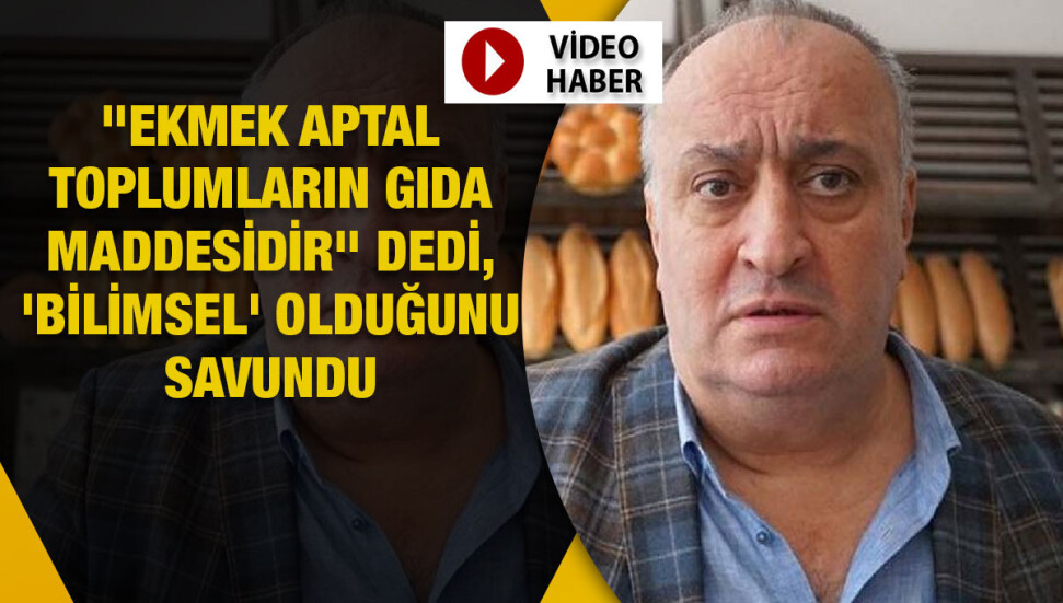 Türkiye'nin Ekmek Üreticileri Sendikası Başkanı: Ekmek aptal toplumların temel gıda maddesidir