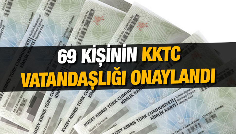 Bakanlar Kurulu, vatandaş olmayı hak eden 69 kişinin vatandaşlığını onayladı