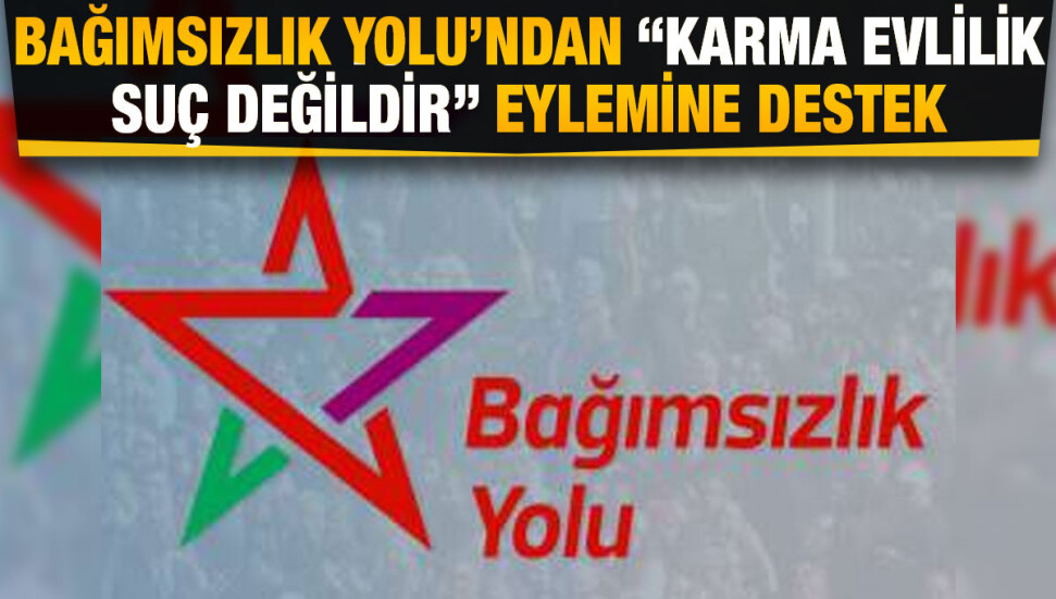 Bağımsızlık Yolu: Karma evliliklerdeki haksızlık ve mağduriyet gün geçtikçe büyüyor