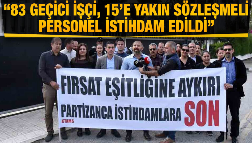 KTAMS: Partizanca istihdamlarla kurumlarımızın verimliliğini düşünmeden dolduruyorlar