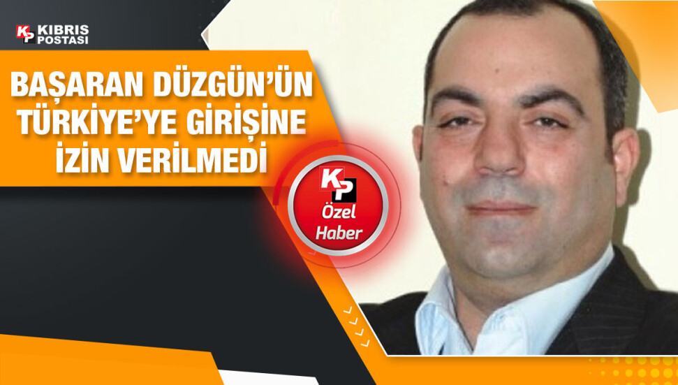 Gazeteci Başaran Düzgün N-82 koduna takıldı... Türkiye’ye girişine izin verilmedi