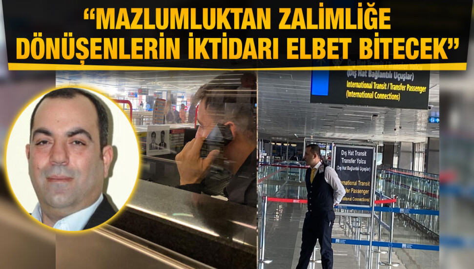 Başaran Düzgün: Canım kadar sevdiğim Türkiye’ye girişimim engellenmesine çok üzüldüm