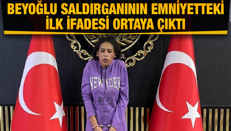 Beyoğlu saldırganının emniyetteki ilk ifadesi ortaya çıktı