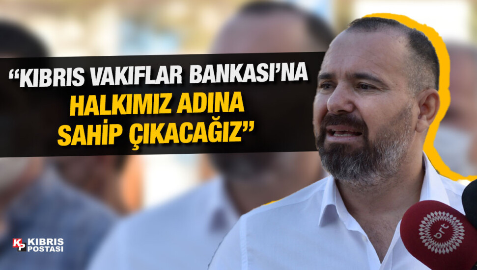 Güven Bengihan: Kıbrıs Vakıflar Bankası’nın siyasi emellere alet edilmesine izin vermeyeceğiz