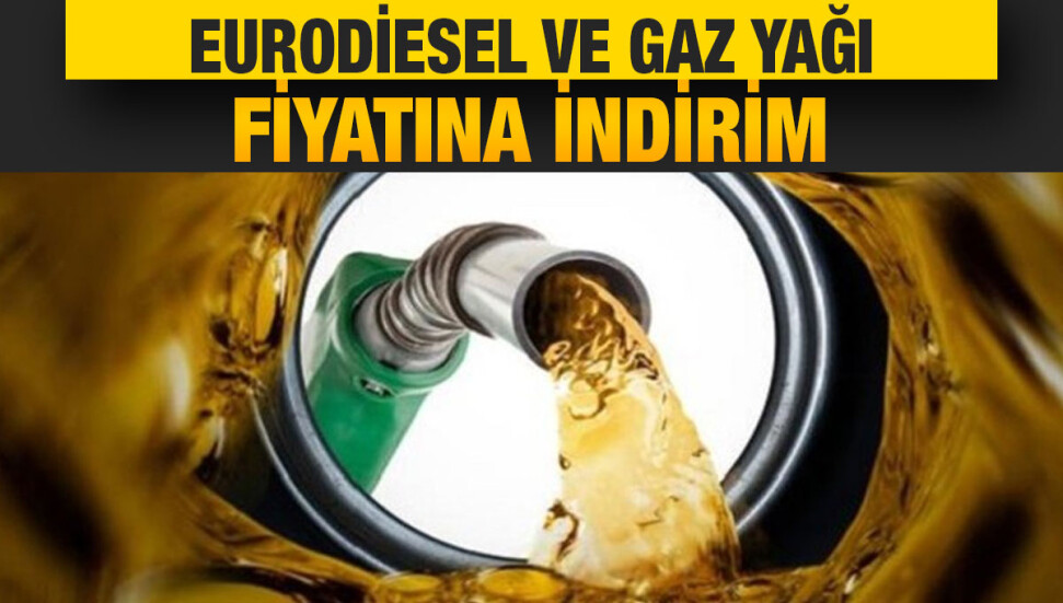 Eurodiesel ve gaz yağı fiyatına indirim