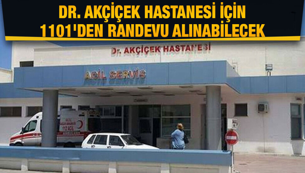 Dr. Akçiçek Hastanesi için yarından itibaren 1101'den randevu alınabilecek