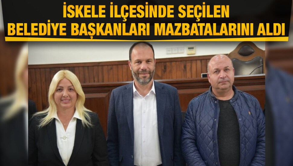 İskele ilçesinde seçilen belediye başkanları mazbatalarını aldı