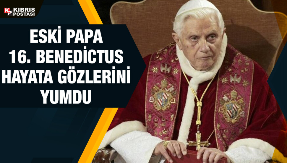 Eski Papa 16. Benedikt 95 yaşında hayatını kaybetti... 2010 yılında Şeyh Nazım Kıbrısi ile görüşmüştü