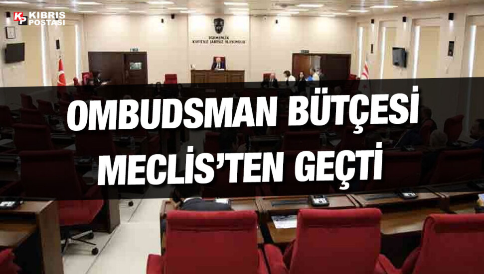 Yüksek Yönetim Denetçisi bütçesi Meclis’ten geçti
